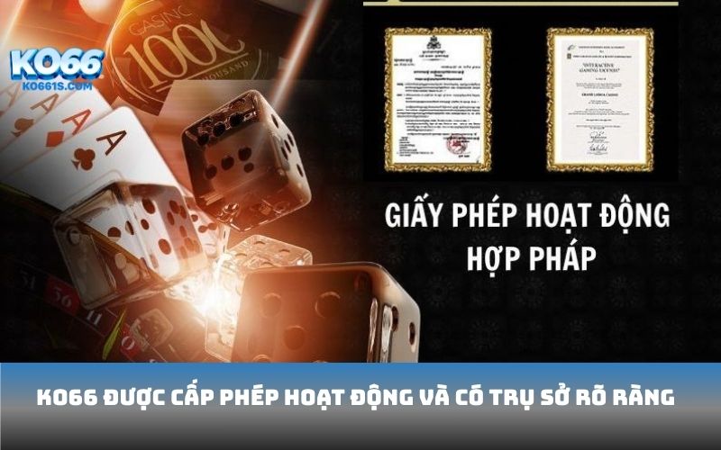 KO66 được cấp phép hoạt động và có trụ sở rõ ràng