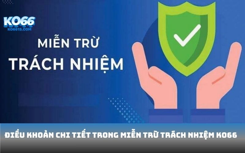 Điều khoản chi tiết trong miễn trừ trách nhiệm KO66