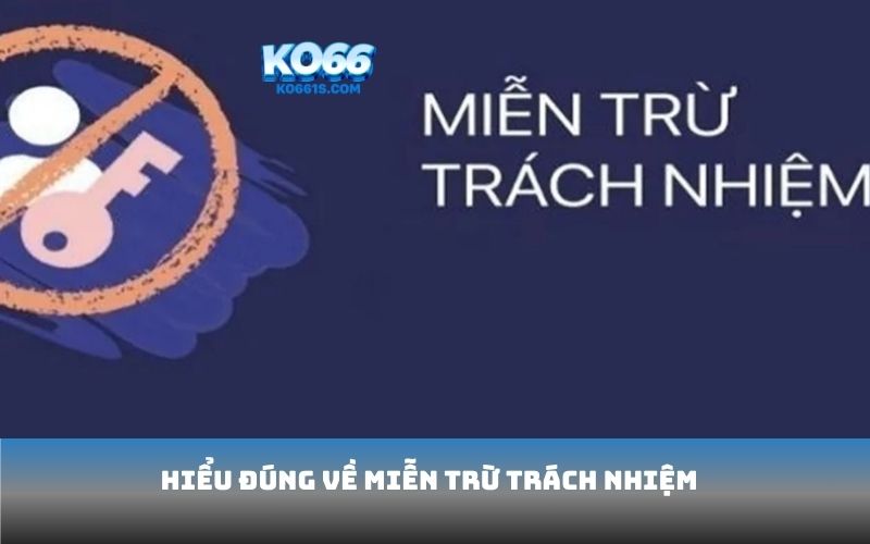 Hiểu đúng về miễn trừ trách nhiệm
