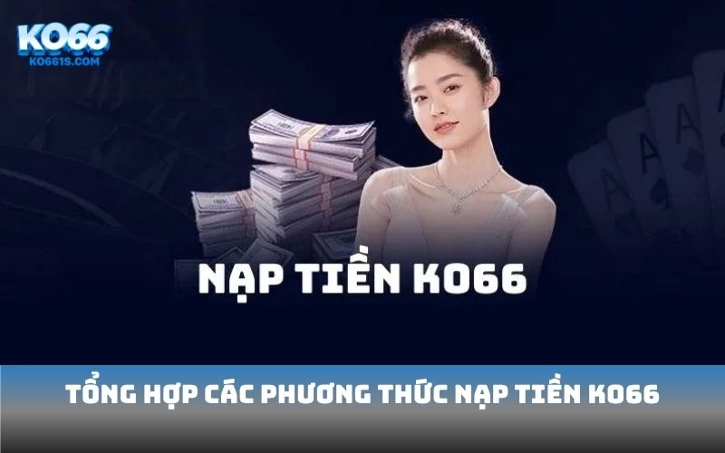Tổng hợp các phương thức nạp tiền KO66