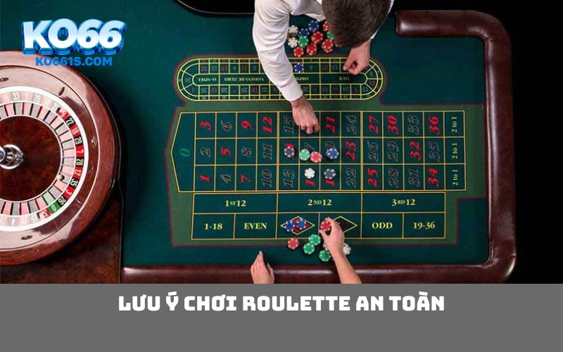 Lưu ý chơi Roulette an toàn